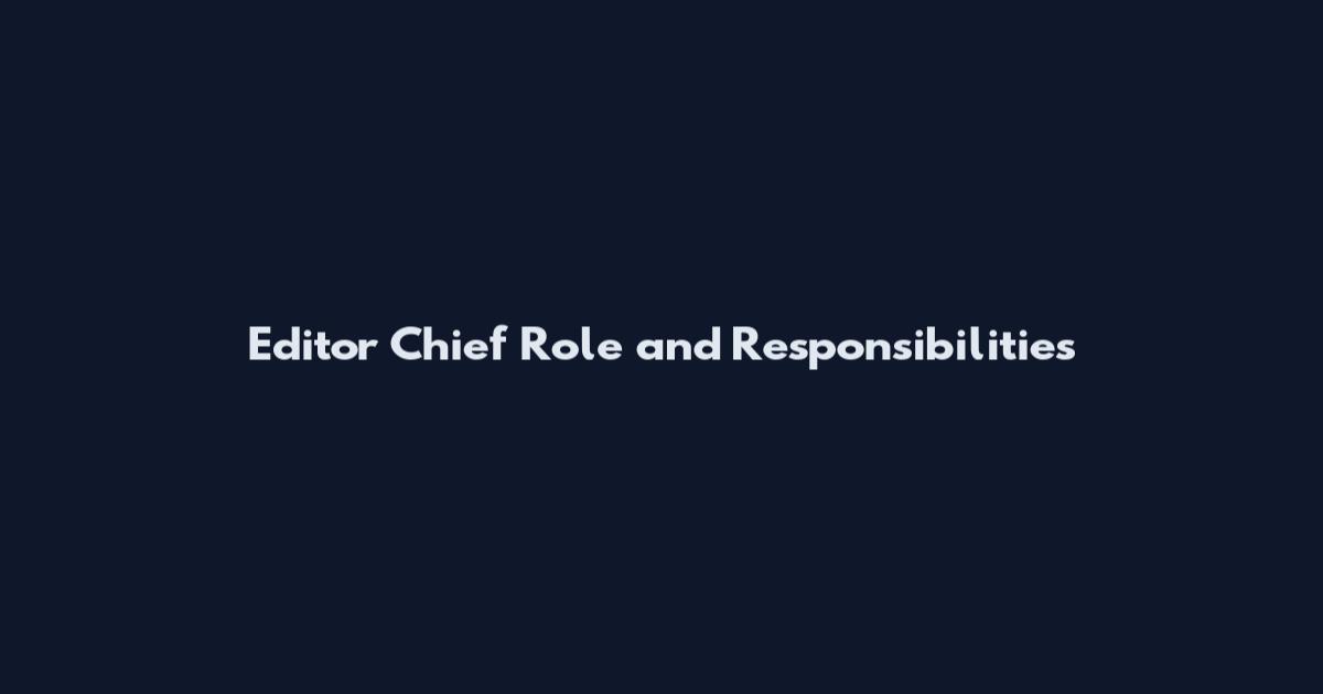 Editor Chief Role and Responsibilities