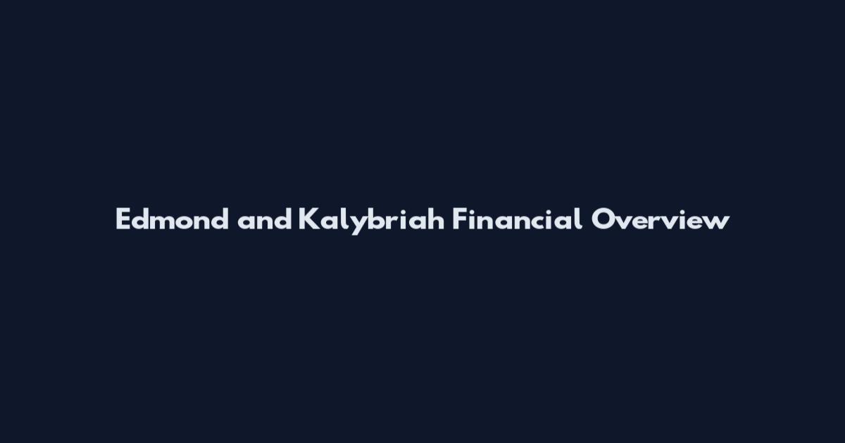 Edmond and Kalybriah Financial Overview