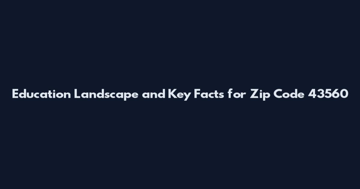 Education Landscape and Key Facts for Zip Code 43560