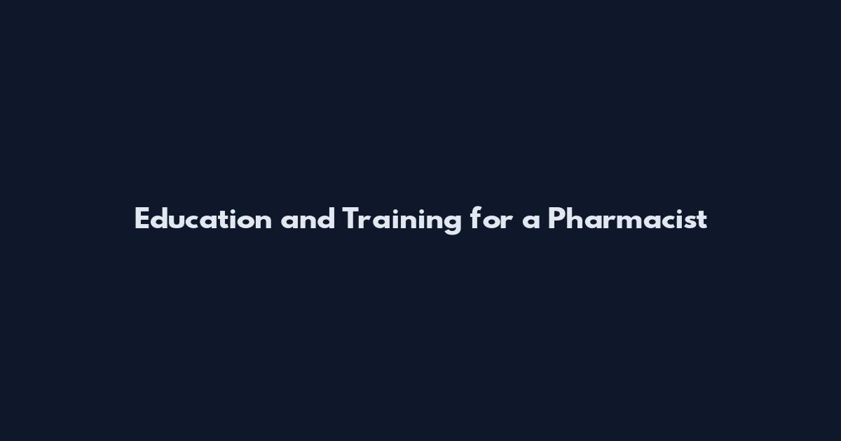 Education and Training for a Pharmacist