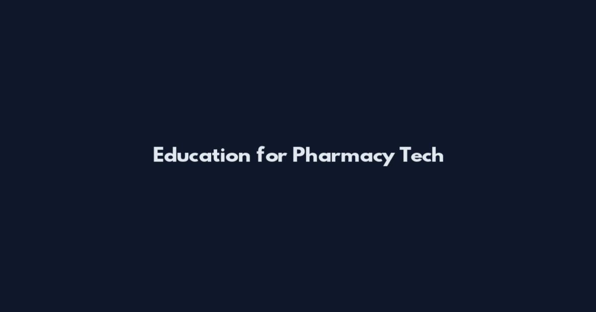 Education for Pharmacy Tech