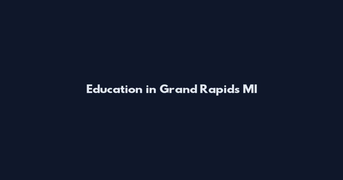 Education in Grand Rapids MI