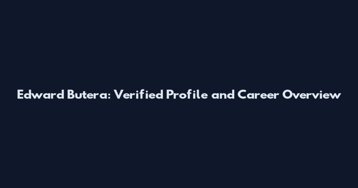 Edward Butera: Verified Profile and Career Overview