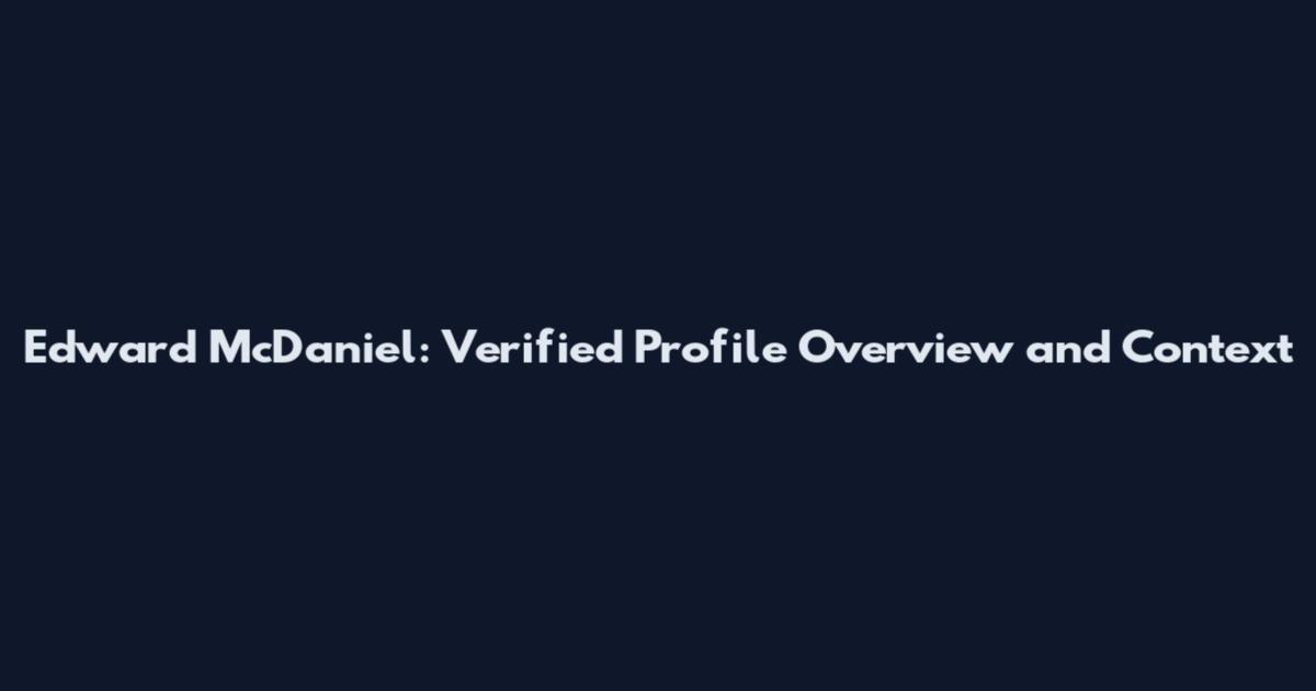 Edward McDaniel: Verified Profile Overview and Context