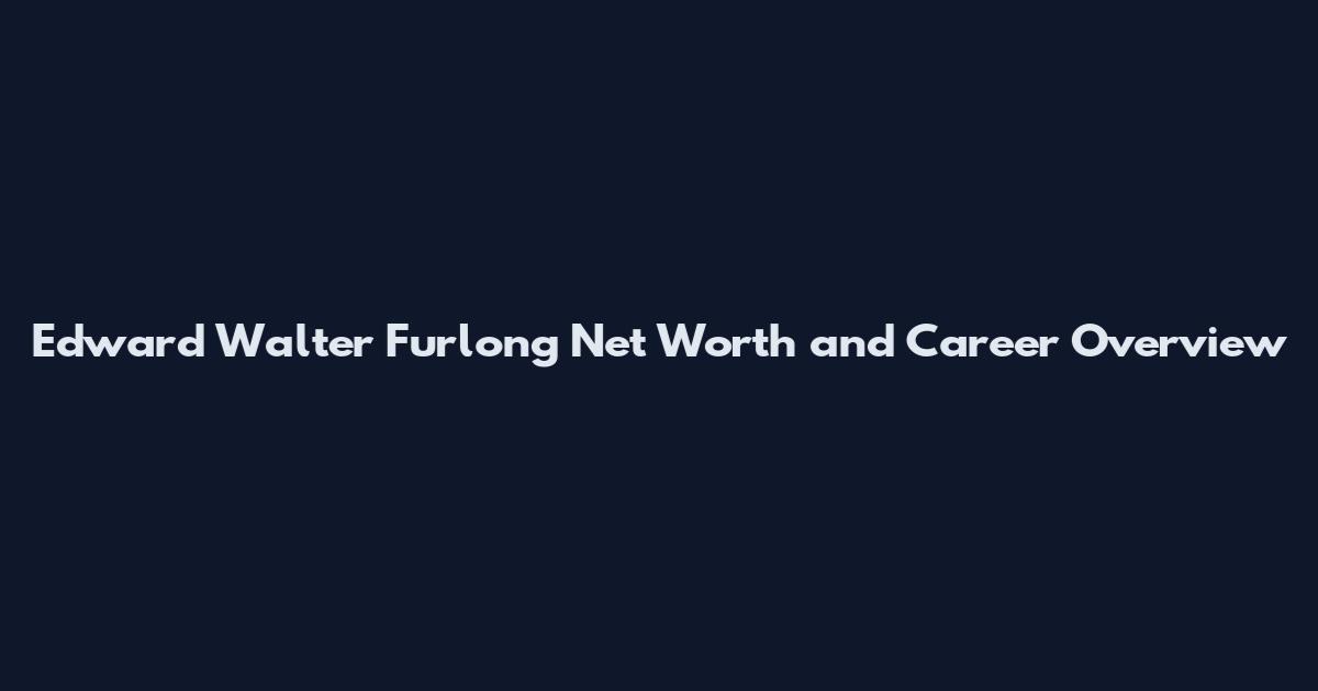 Edward Walter Furlong Net Worth and Career Overview