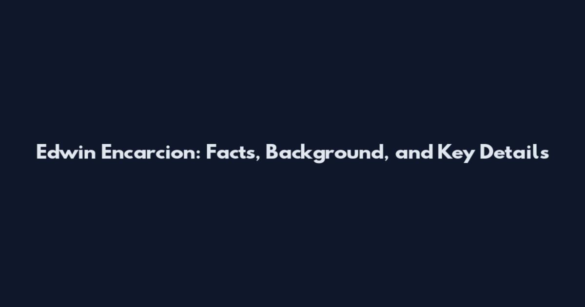 Edwin Encarcion: Facts, Background, and Key Details