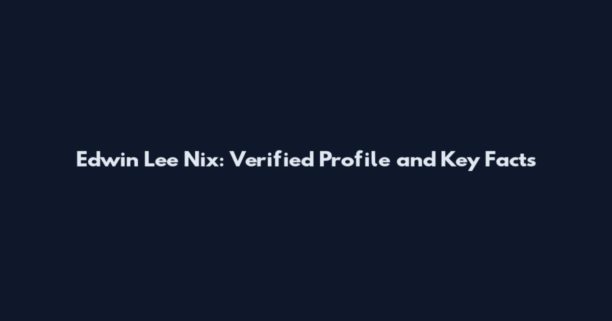 Edwin Lee Nix: Verified Profile and Key Facts