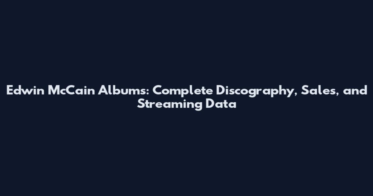 Edwin McCain Albums: Complete Discography, Sales, and Streaming Data