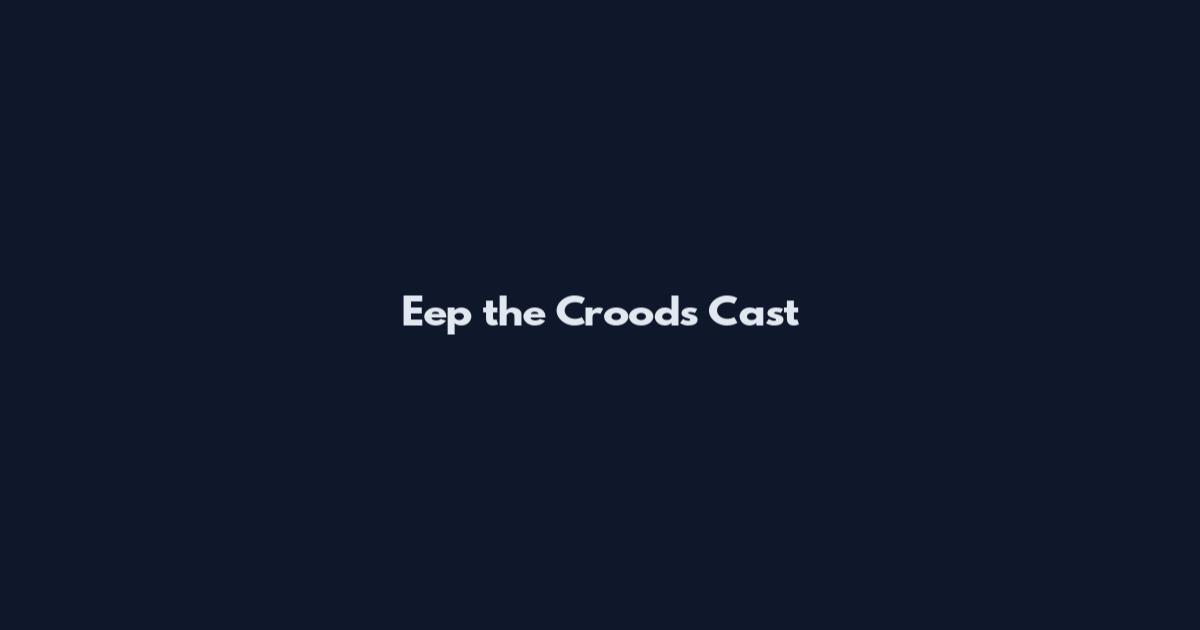 Eep the Croods Cast