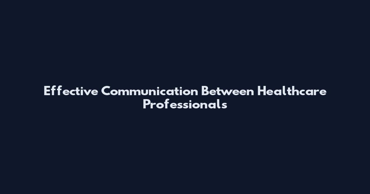 Effective Communication Between Healthcare Professionals