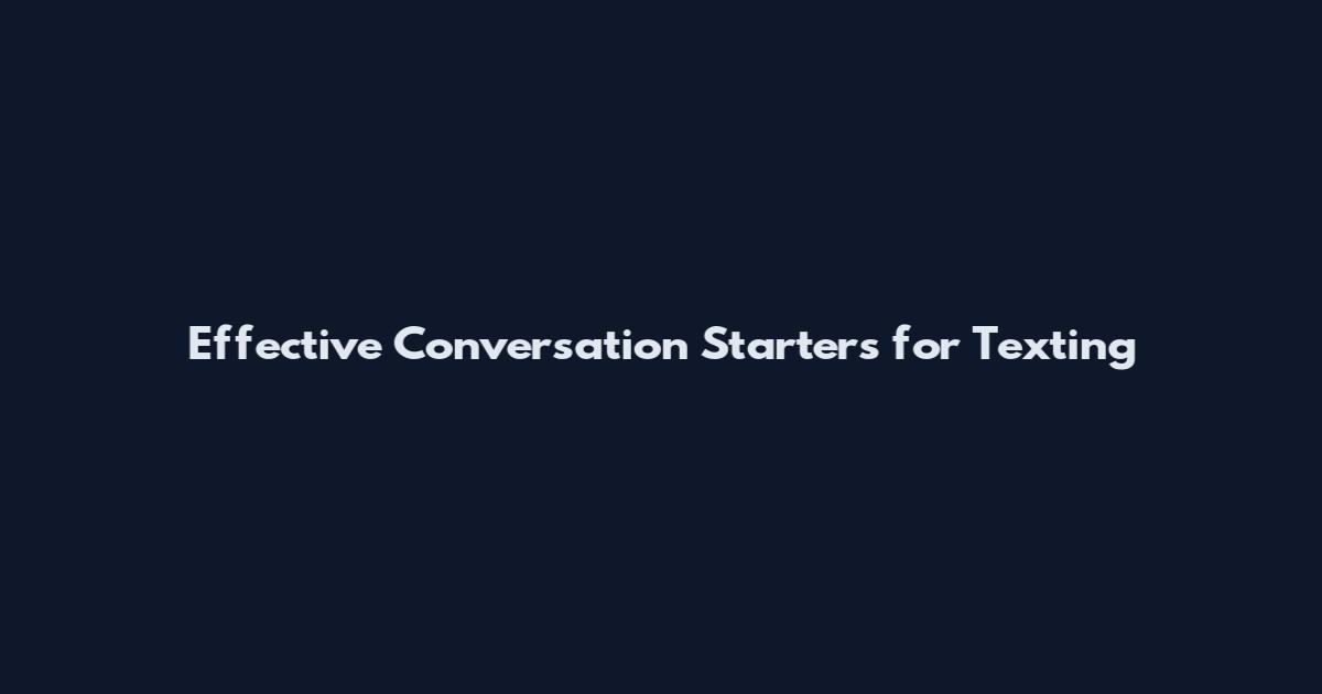 Effective Conversation Starters for Texting