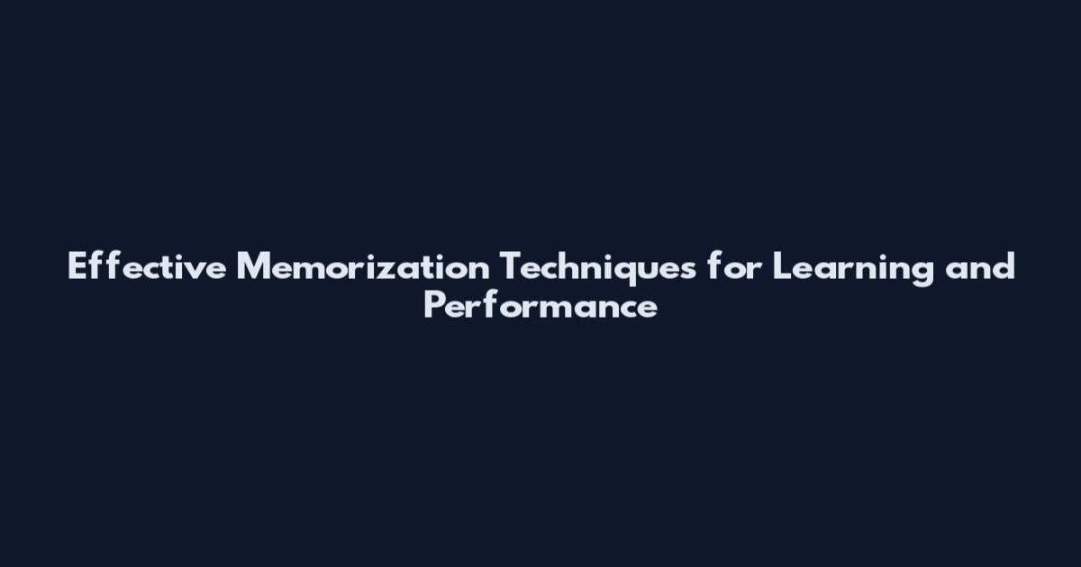 Effective Memorization Techniques for Learning and Performance