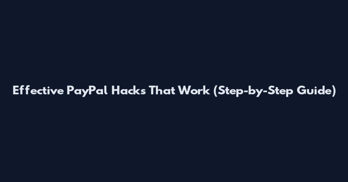 Effective PayPal Hacks That Work (Step-by-Step Guide)