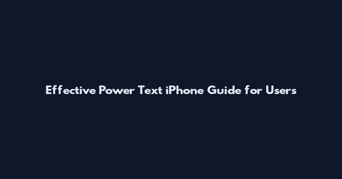 Effective Power Text iPhone Guide for Users
