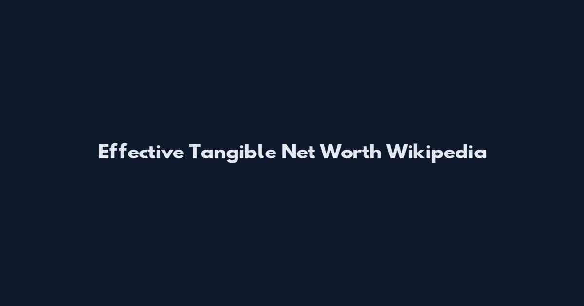 Effective Tangible Net Worth Wikipedia