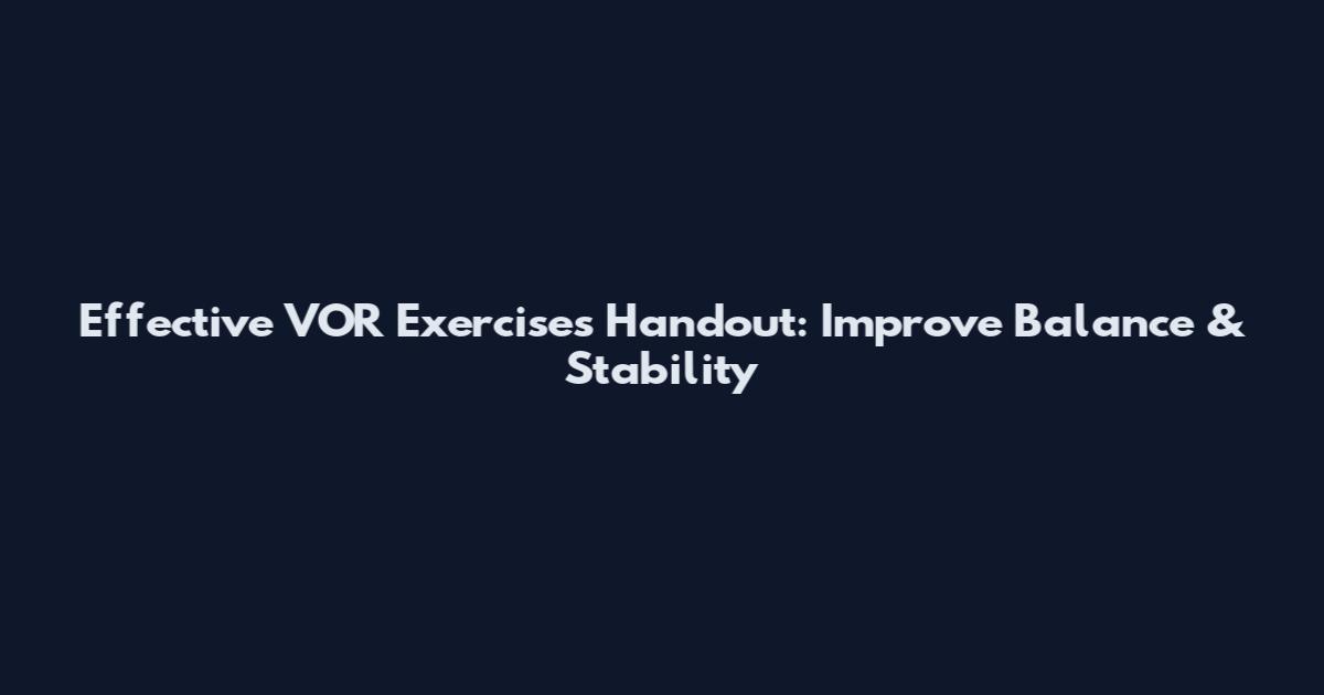 Effective VOR Exercises Handout: Improve Balance & Stability