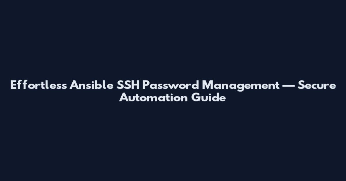Effortless Ansible SSH Password Management — Secure Automation Guide