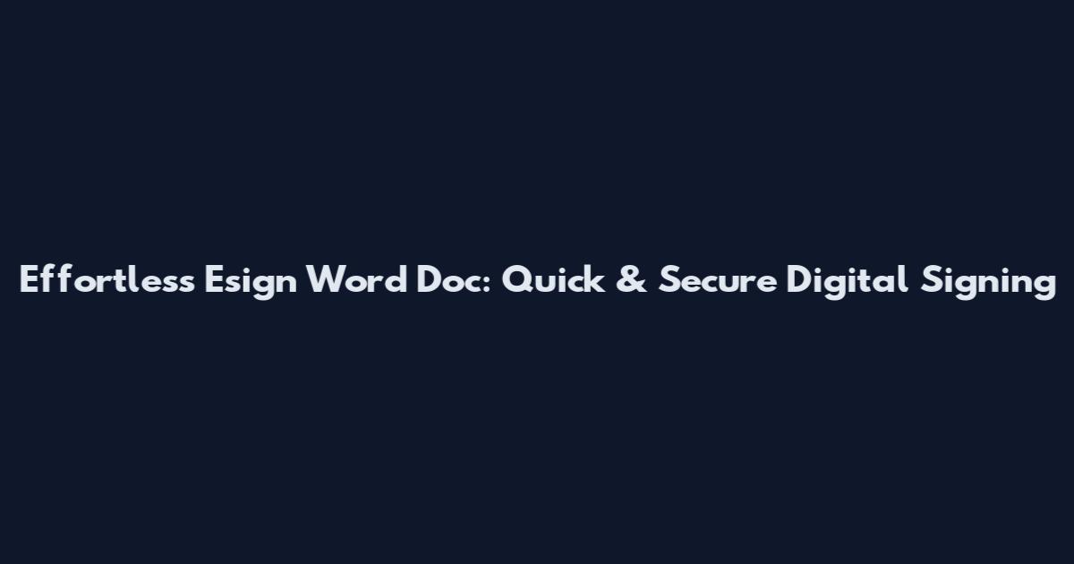 Effortless Esign Word Doc: Quick & Secure Digital Signing