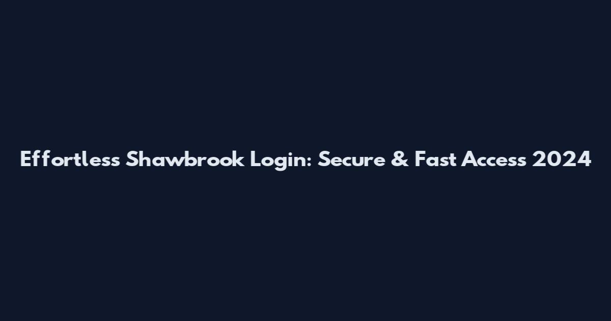 Effortless Shawbrook Login: Secure & Fast Access 2024