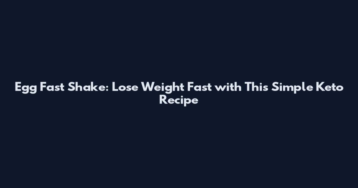 Egg Fast Shake: Lose Weight Fast with This Simple Keto Recipe