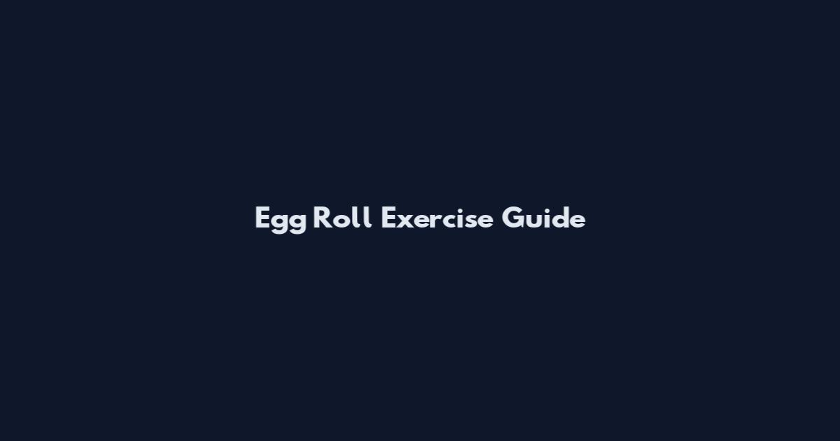 Egg Roll Exercise Guide