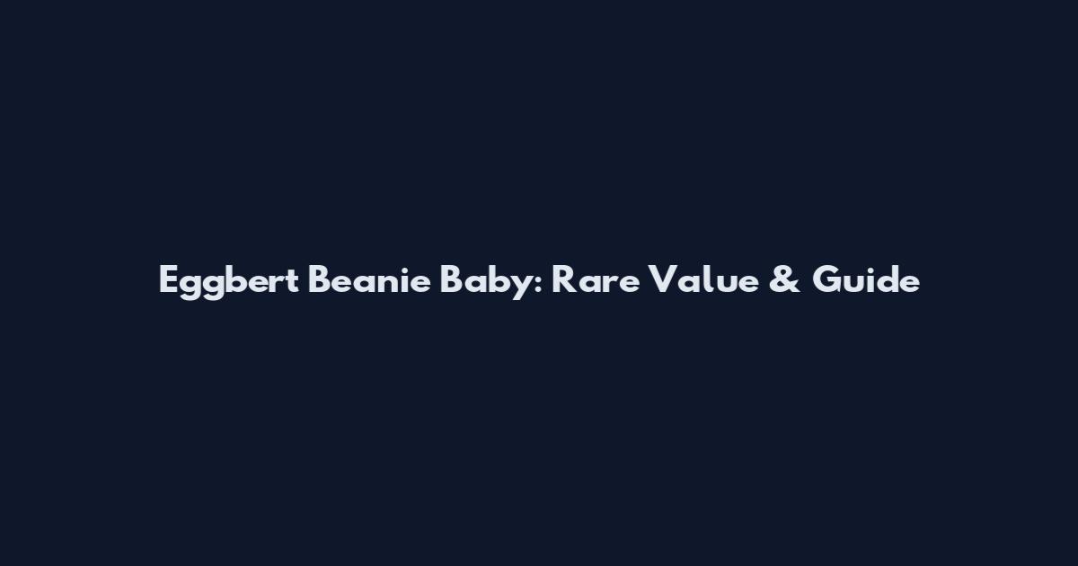 Eggbert Beanie Baby: Rare Value & Guide