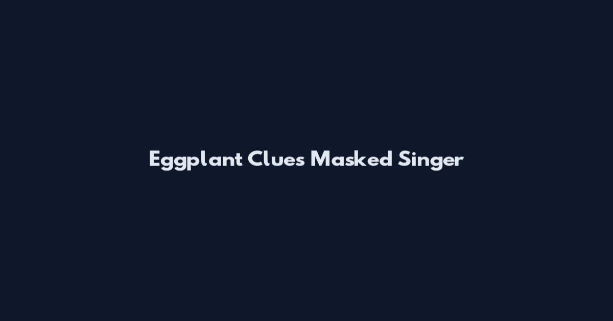 Eggplant Clues Masked Singer
