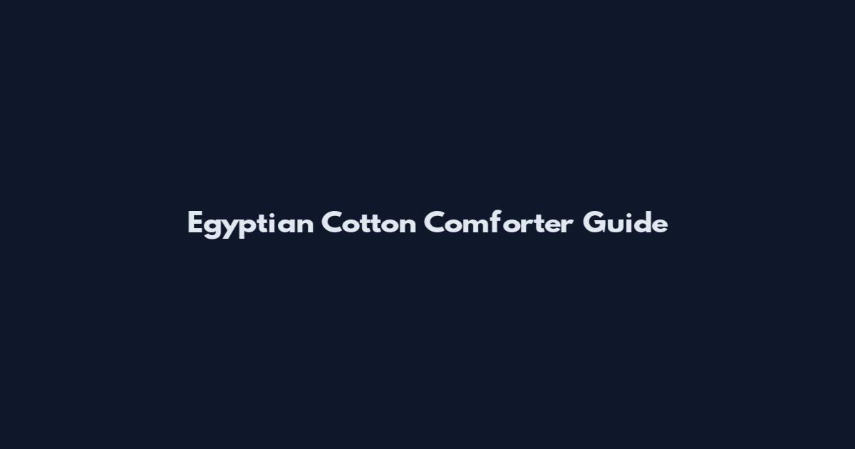 Egyptian Cotton Comforter Guide