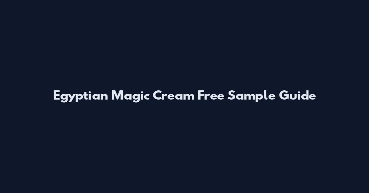 Egyptian Magic Cream Free Sample Guide