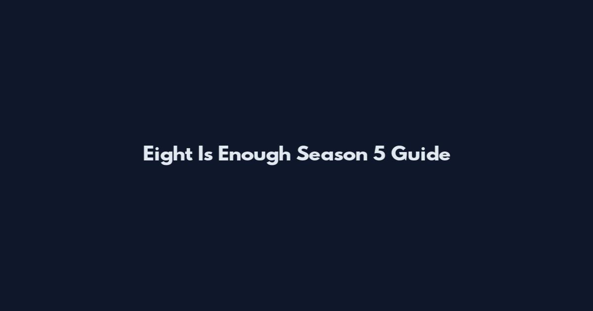 Eight Is Enough Season 5 Guide