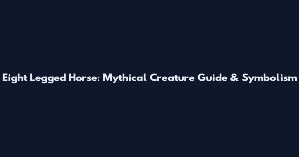 Eight Legged Horse: Mythical Creature Guide & Symbolism