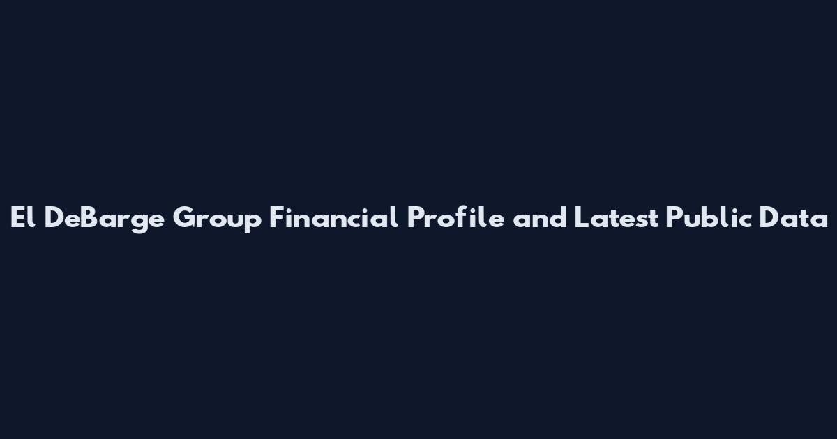 El DeBarge Group Financial Profile and Latest Public Data