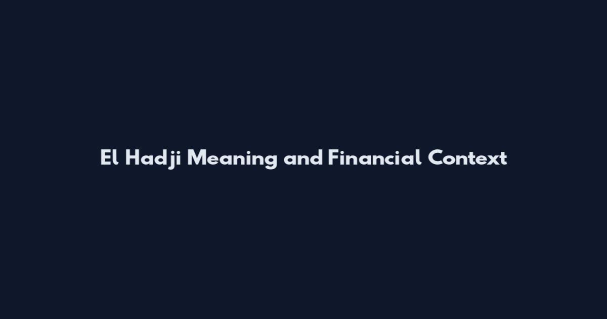 El Hadji Meaning and Financial Context