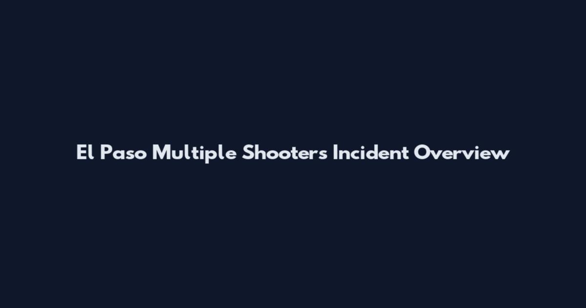 El Paso Multiple Shooters Incident Overview