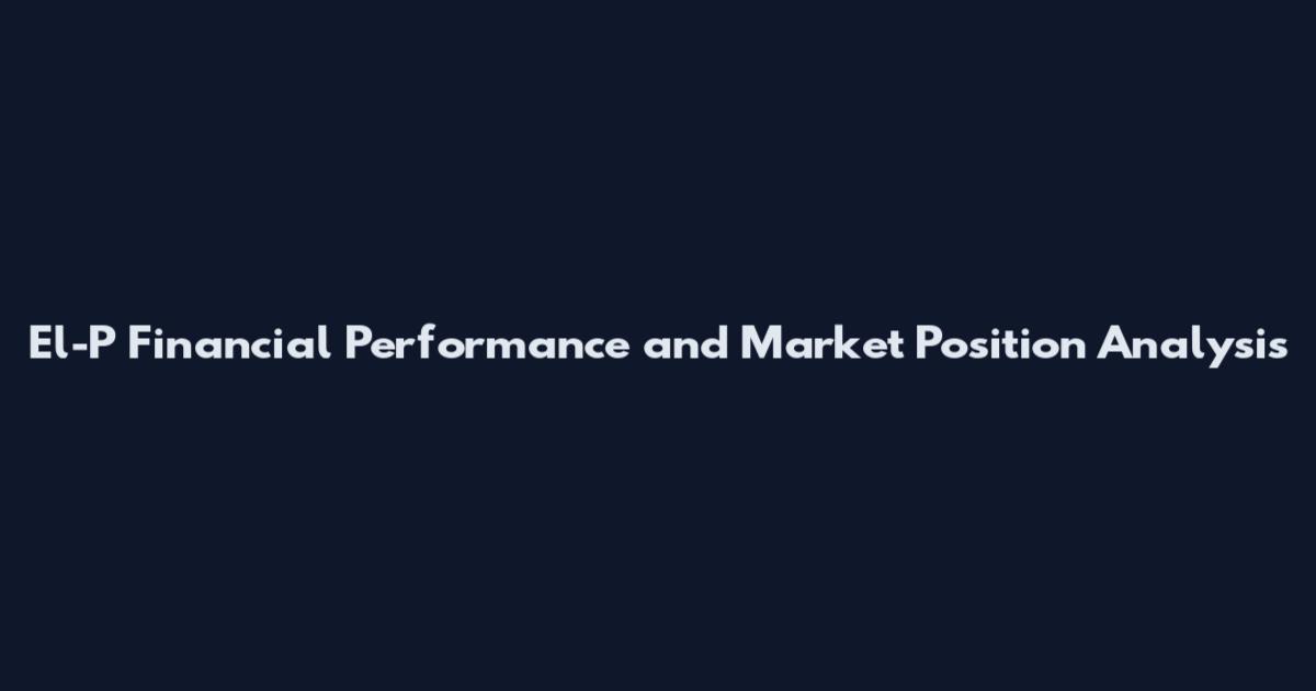 El-P Financial Performance and Market Position Analysis