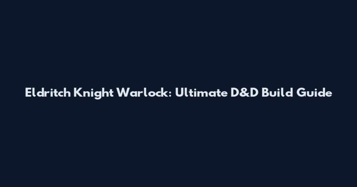 Eldritch Knight Warlock: Ultimate D&D Build Guide