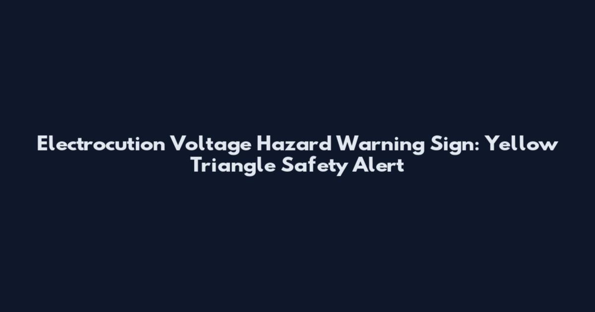 Electrocution Voltage Hazard Warning Sign: Yellow Triangle Safety Alert