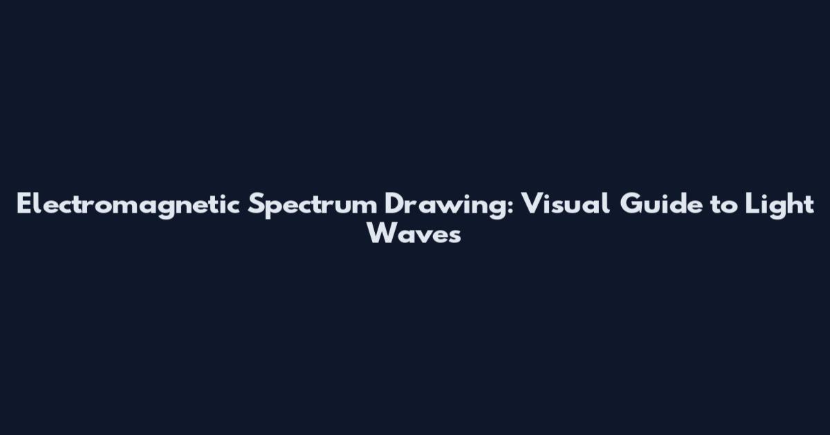 Electromagnetic Spectrum Drawing: Visual Guide to Light Waves