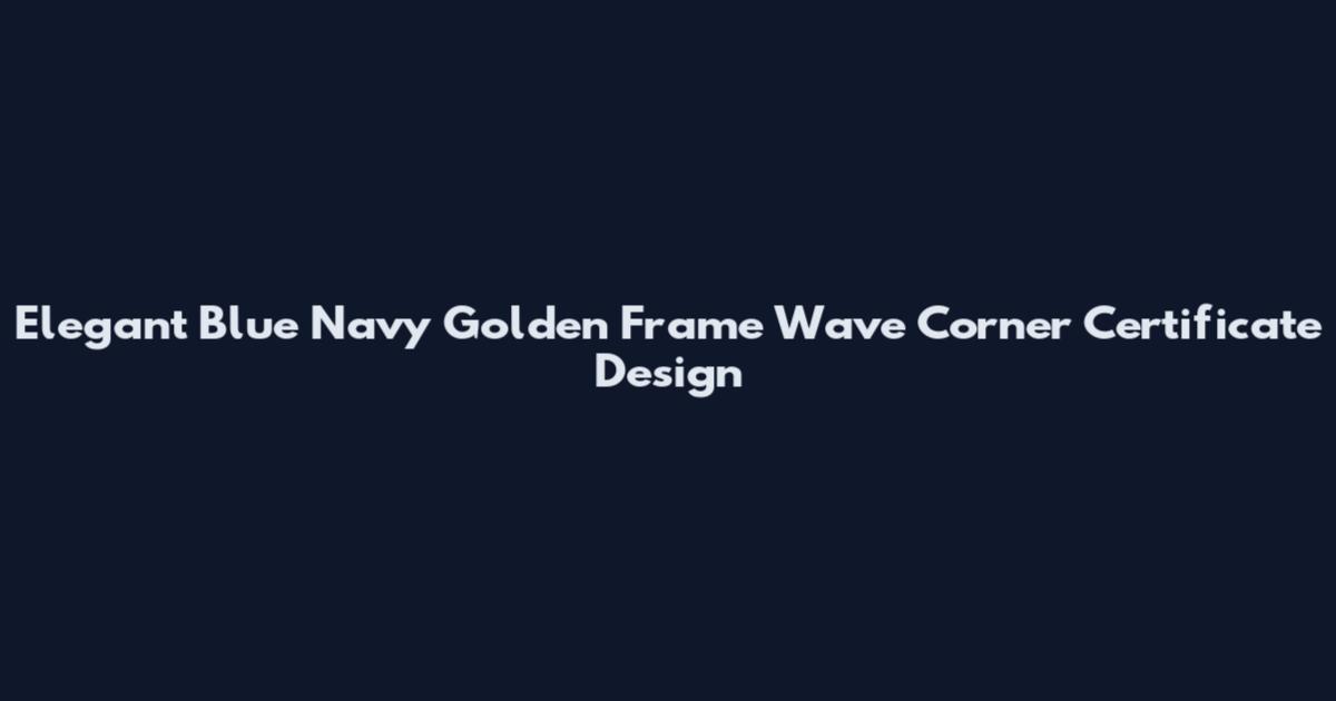 Elegant Blue Navy Golden Frame Wave Corner Certificate Design
