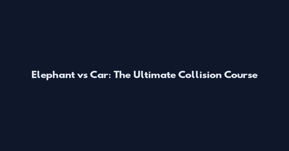 Elephant vs Car: The Ultimate Collision Course