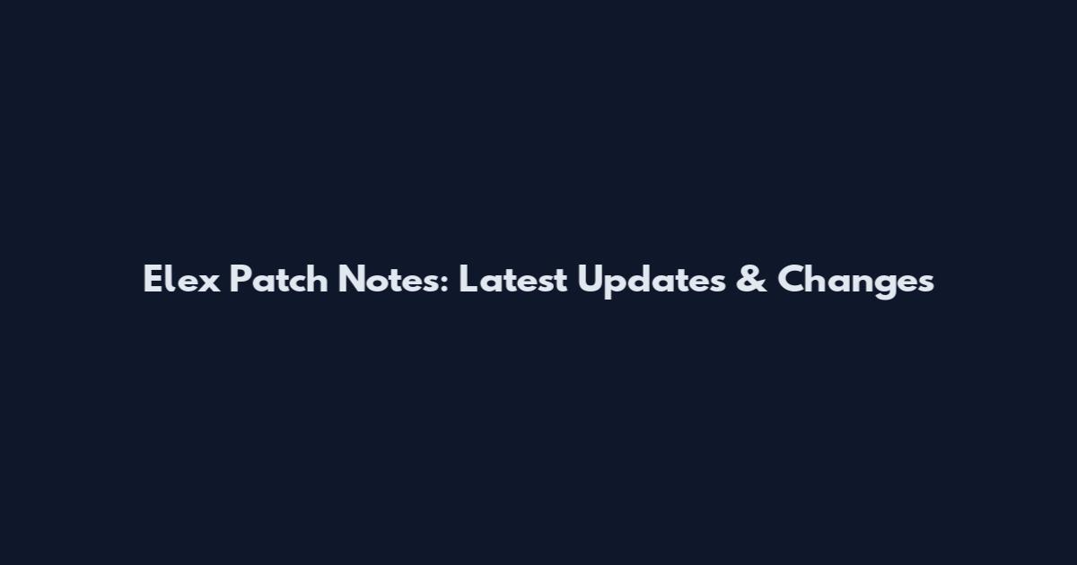 Elex Patch Notes: Latest Updates & Changes