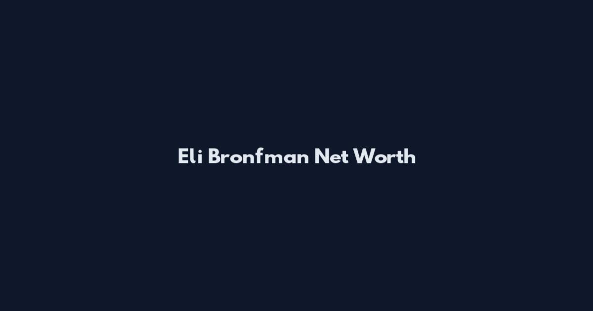 Eli Bronfman Net Worth