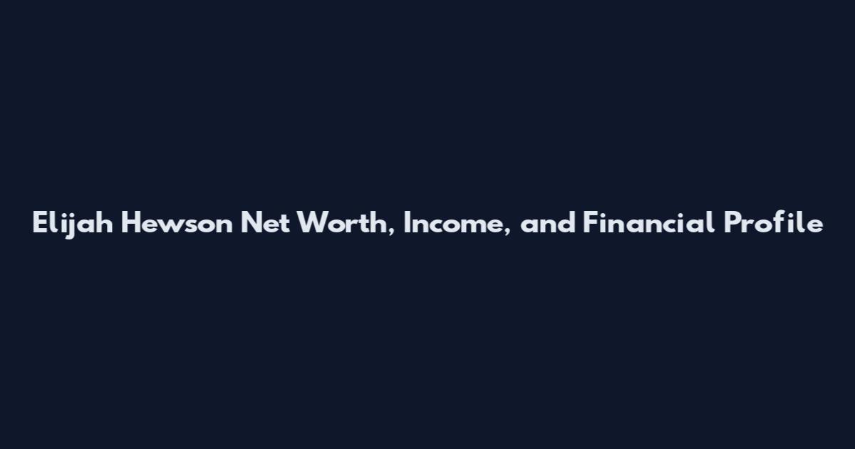 Elijah Hewson Net Worth, Income, and Financial Profile