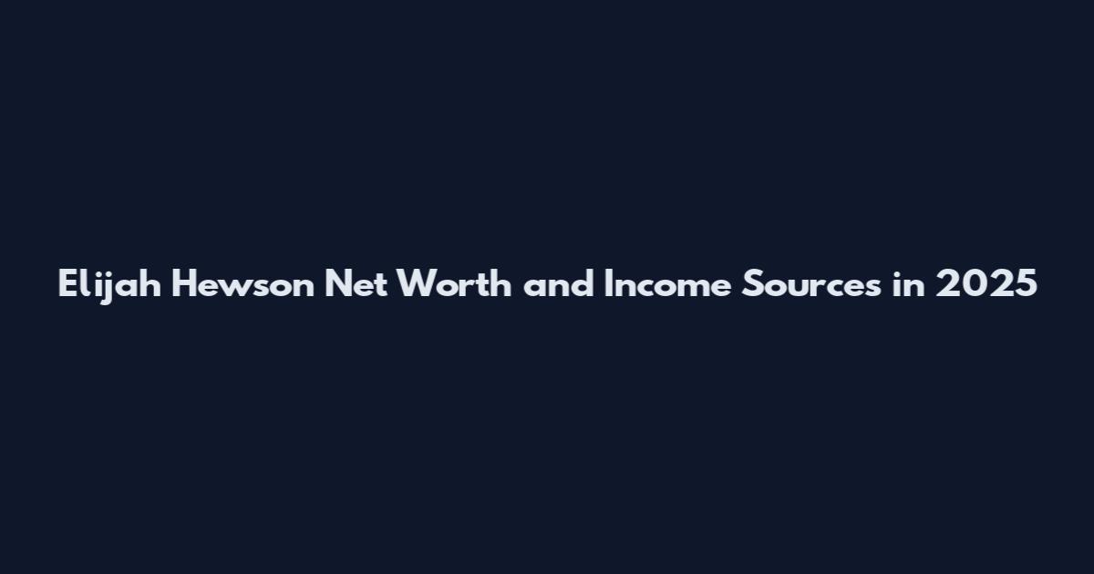Elijah Hewson Net Worth and Income Sources in 2025