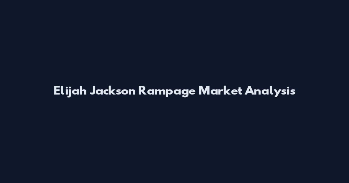 Elijah Jackson Rampage Market Analysis