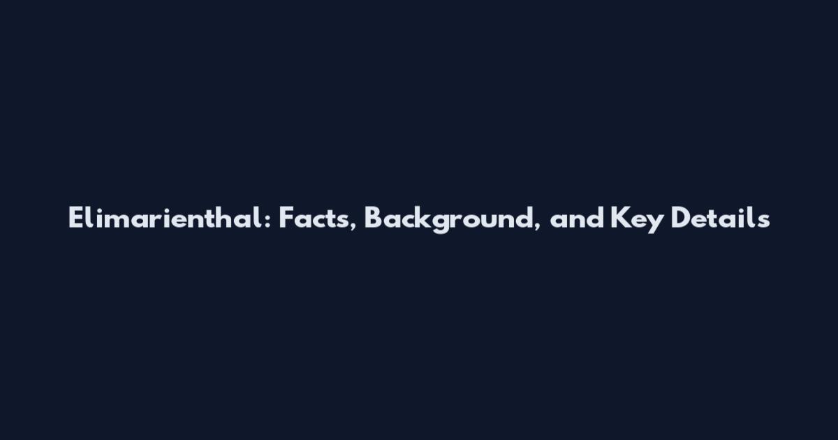 Elimarienthal: Facts, Background, and Key Details