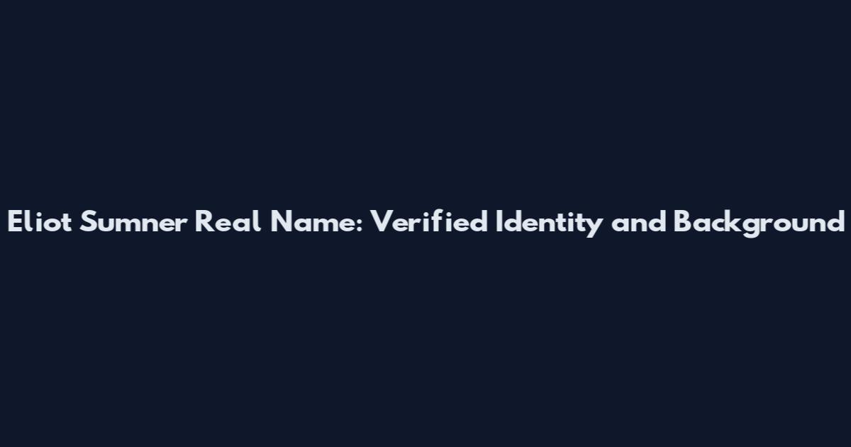 Eliot Sumner Real Name: Verified Identity and Background