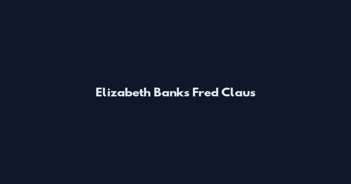 Elizabeth Banks Fred Claus