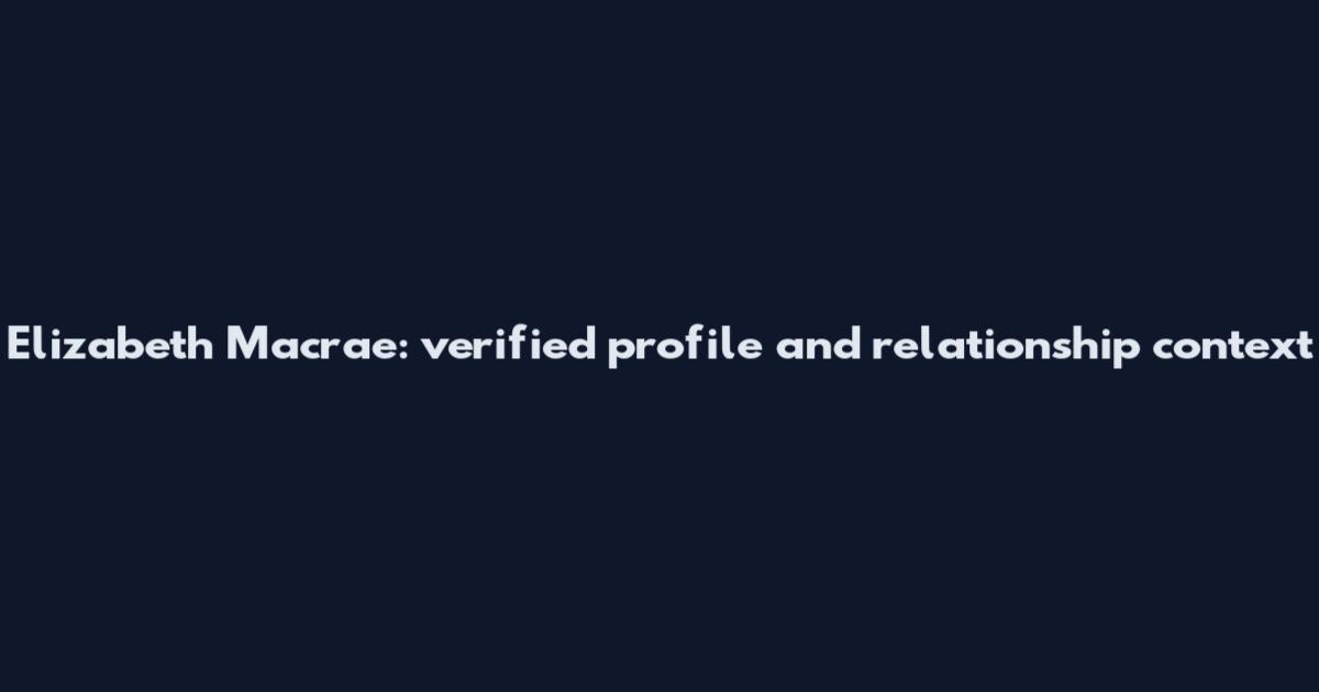 Elizabeth Macrae: verified profile and relationship context