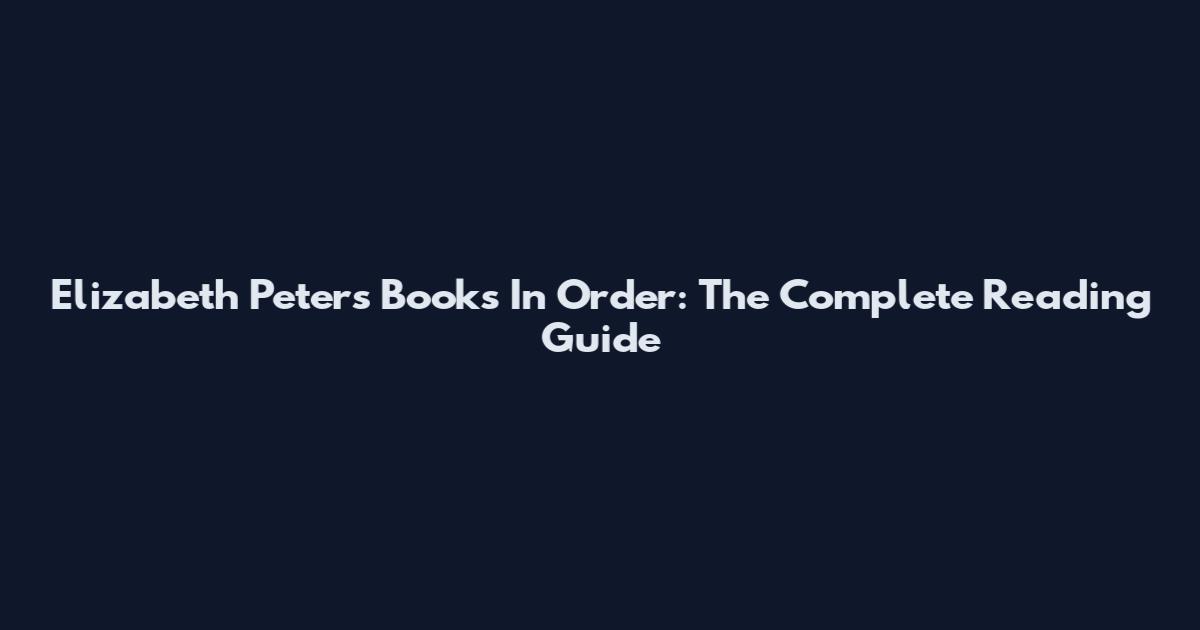 Elizabeth Peters Books In Order: The Complete Reading Guide
